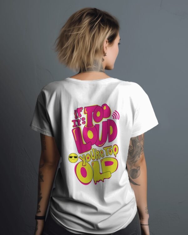 Too Loud, Too Old" Graphic Tee - Image 3